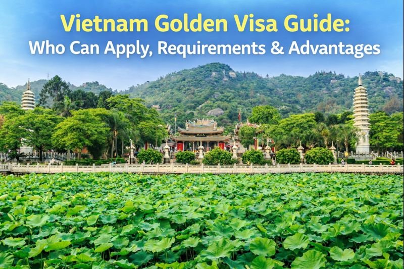 Vietnam Golden Visa Guide: Who Can Apply, Requirements & Advantages